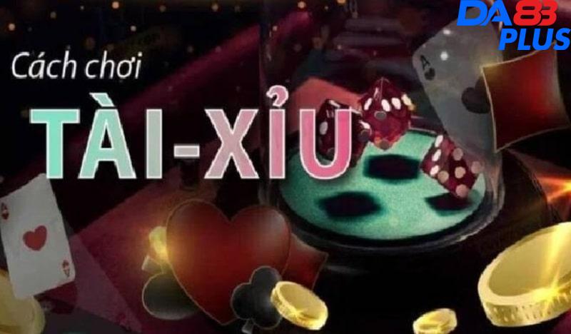 Cách chơi tài xỉu DA88 dễ hiểu nhất